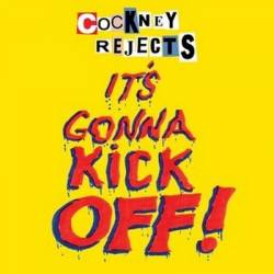 Cockney Rejects : It's Gonna Kick Off!